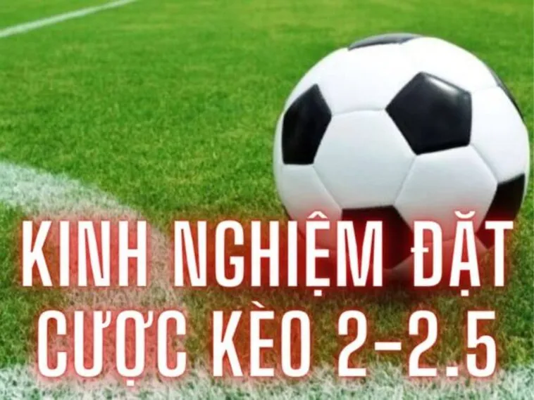 Cách Chơi Kèo 2.25 Hiệu Quả Nâng Cao Cơ Hội Thắng